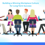Building a Winning Workplace Culture for Long-Term Success